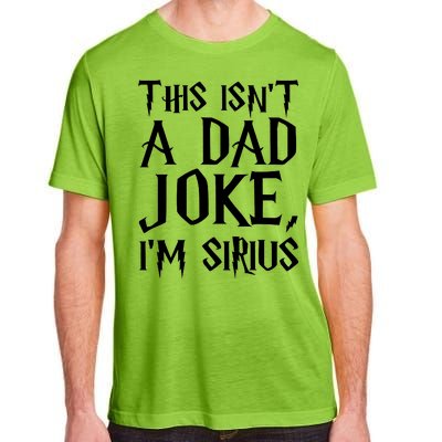 This Isn't A Dad Joke I'm Sirius Adult ChromaSoft Performance T-Shirt