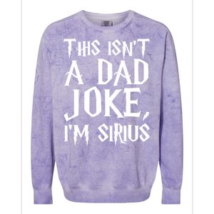 This Isn't A Dad Joke I'm Sirius Colorblast Crewneck Sweatshirt