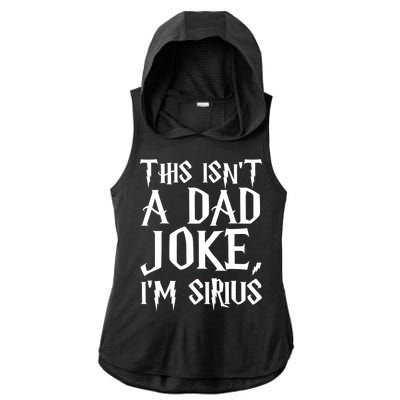 This Isn't A Dad Joke I'm Sirius Ladies PosiCharge Tri-Blend Wicking Draft Hoodie Tank