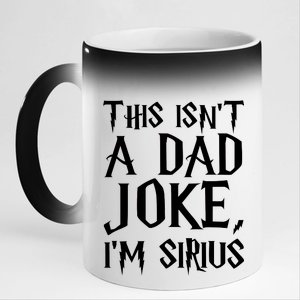 This Isn't A Dad Joke I'm Sirius 11oz Black Color Changing Mug