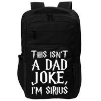 This Isn't A Dad Joke I'm Sirius Impact Tech Backpack
