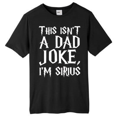 This Isn't A Dad Joke I'm Sirius Tall Fusion ChromaSoft Performance T-Shirt