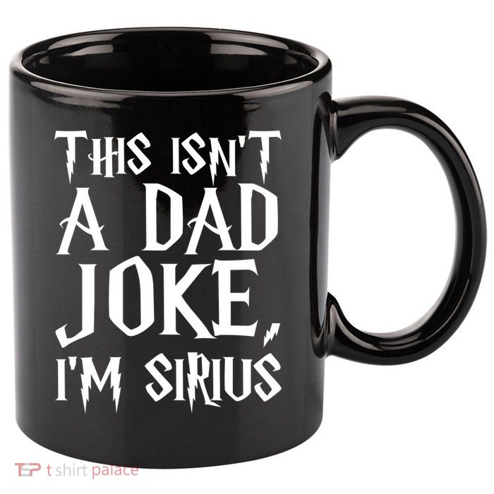 This Isn't A Dad Joke I'm Sirius 11oz C Handle Ceramic Mug