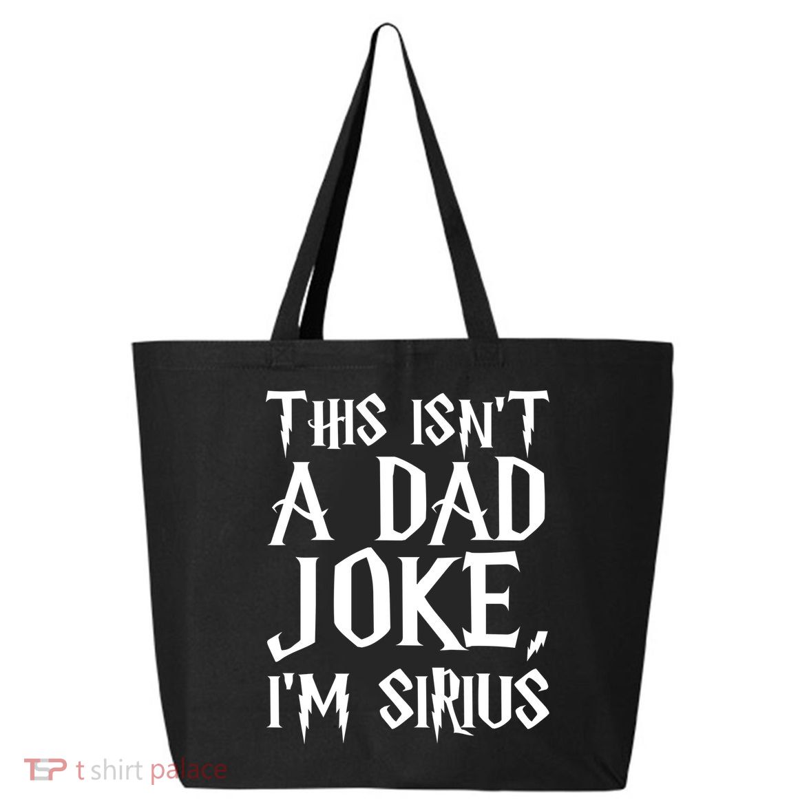 This Isn't A Dad Joke I'm Sirius 25L Jumbo Tote