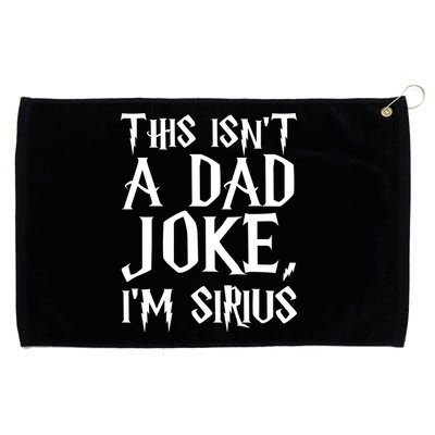 This Isn't A Dad Joke I'm Sirius Grommeted Golf Towel