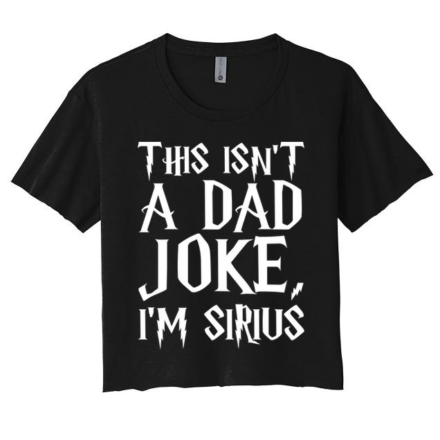 This Isn't A Dad Joke I'm Sirius Crop Top