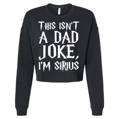 This Isn't A Dad Joke I'm Sirius Cropped Pullover Crew
