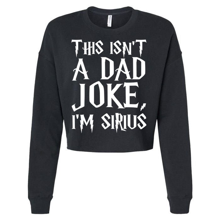 This Isn't A Dad Joke I'm Sirius Cropped Pullover Crew