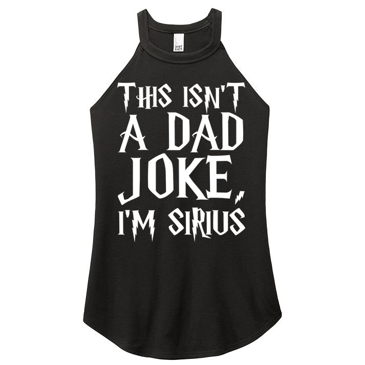 This Isn't A Dad Joke I'm Sirius Women's Perfect Tri Rocker Tank