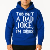 This Isn't A Dad Joke I'm Sirius Hoodie