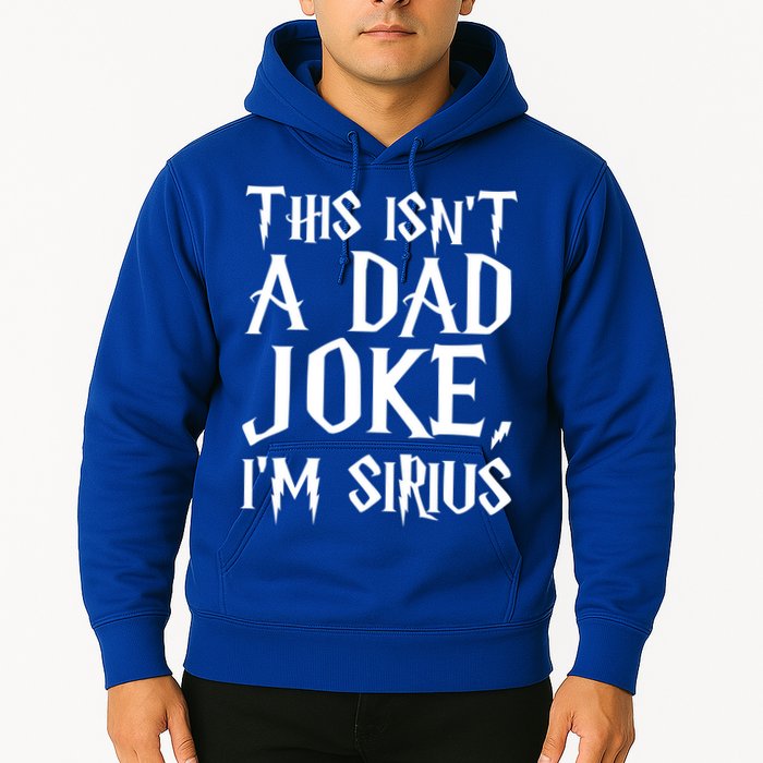 This Isn't A Dad Joke I'm Sirius Hoodie