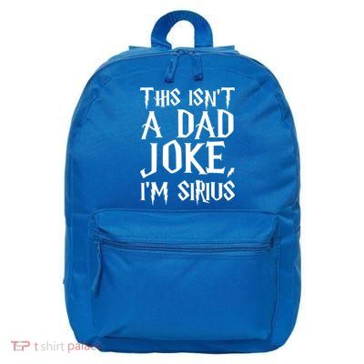 This Isn't A Dad Joke I'm Sirius 16 in Basic Backpack