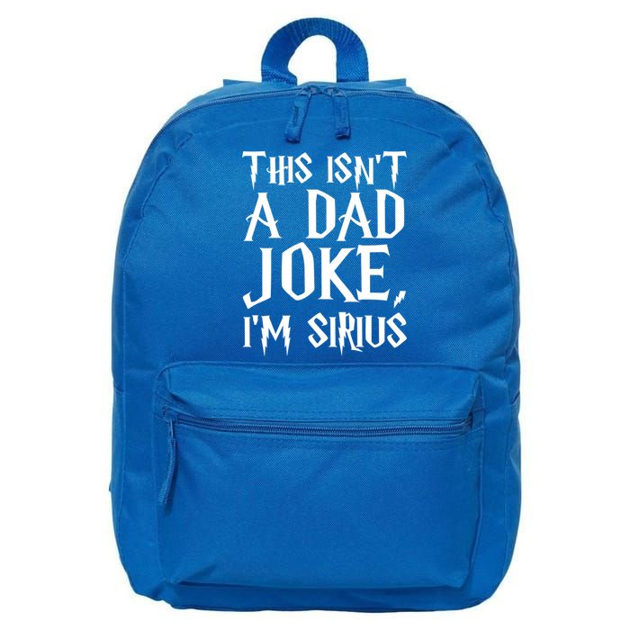 This Isn't A Dad Joke I'm Sirius 16 in Basic Backpack