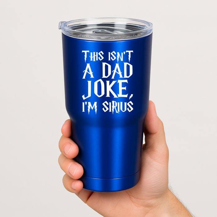 This Isn't A Dad Joke I'm Sirius Tumbler