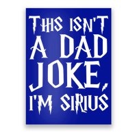 This Isn't A Dad Joke I'm Sirius Poster