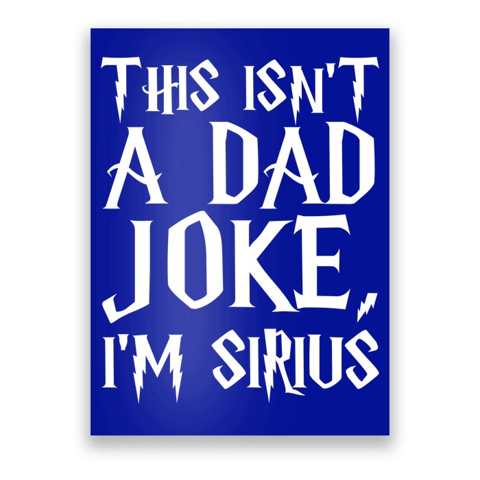 This Isn't A Dad Joke I'm Sirius Poster