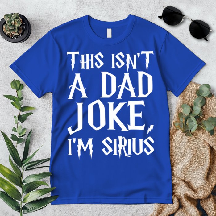 This Isn't A Dad Joke I'm Sirius Premium T-Shirt