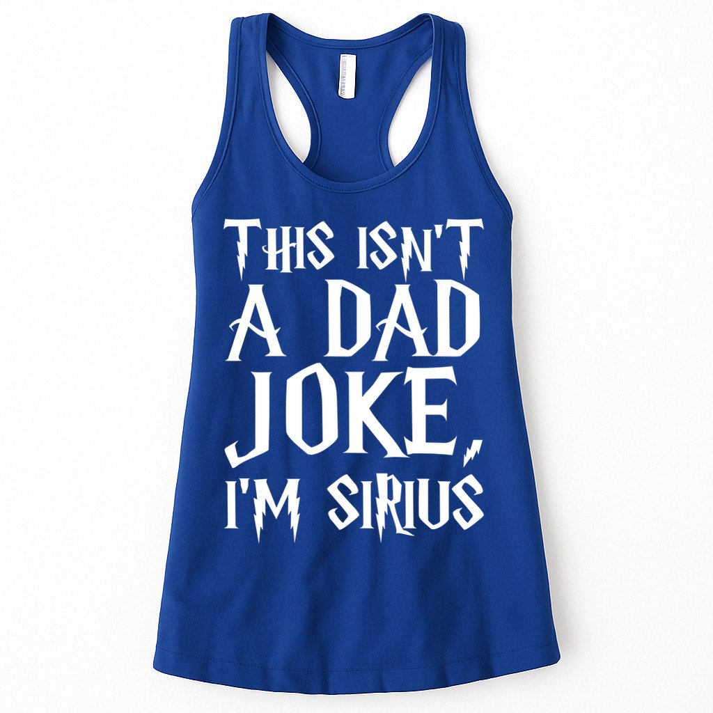 This Isn't A Dad Joke I'm Sirius Womens Tank Top
