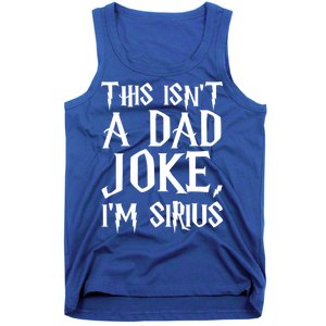 This Isn't A Dad Joke I'm Sirius Tank Top