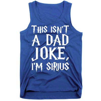 This Isn't A Dad Joke I'm Sirius Tank Top