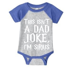 This Isn't A Dad Joke I'm Sirius Infant Baby Jersey Bodysuit