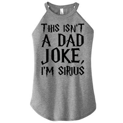 This Isn't A Dad Joke I'm Sirius Women’s Perfect Tri Rocker Tank