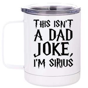 This Isn't A Dad Joke I'm Sirius 12 oz Stainless Steel Tumbler Cup