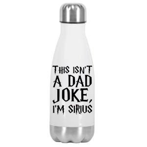 This Isn't A Dad Joke I'm Sirius Stainless Steel Insulated Water Bottle