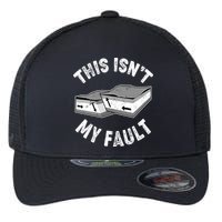 This Isn't My Fault Funny Geology Flexfit Unipanel Trucker Cap