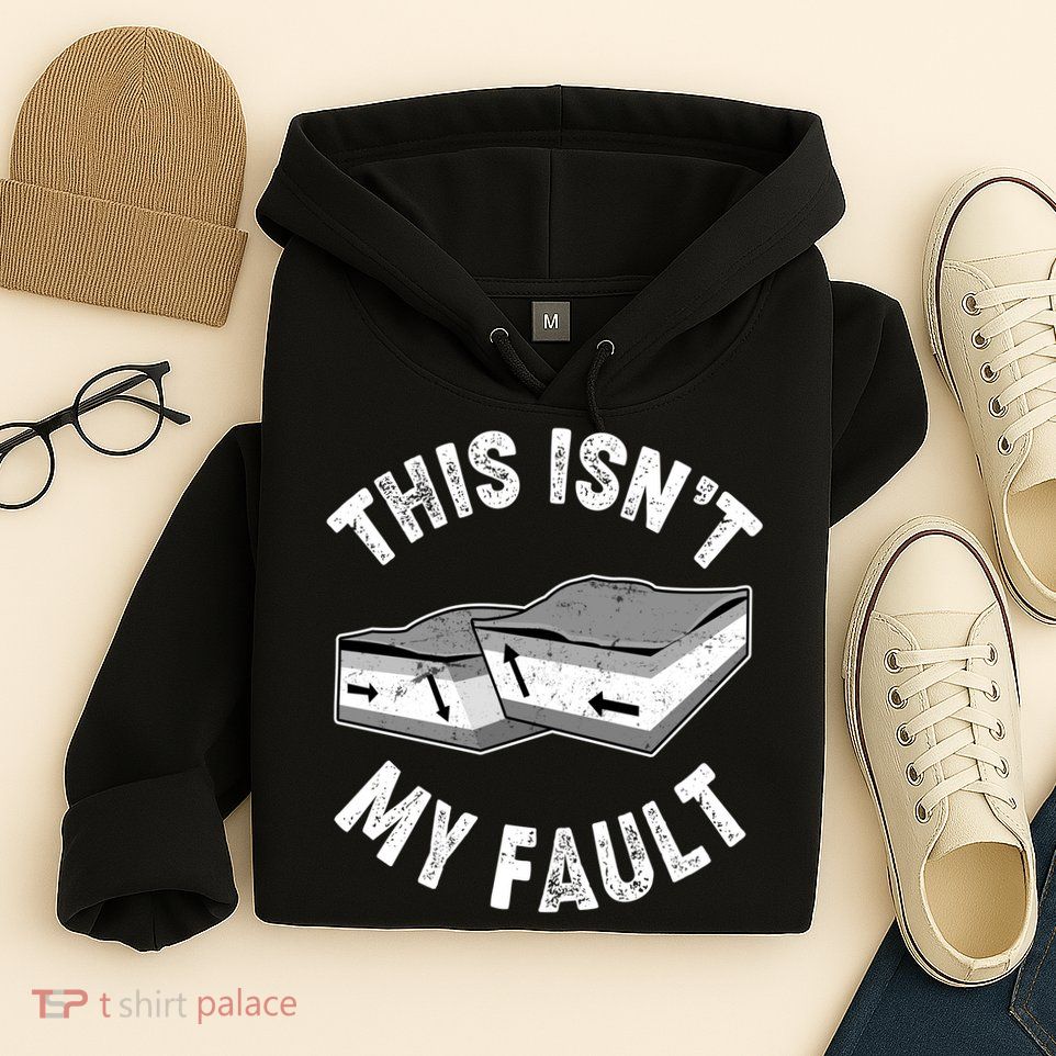 This Isn't My Fault Funny Geology Hoodie