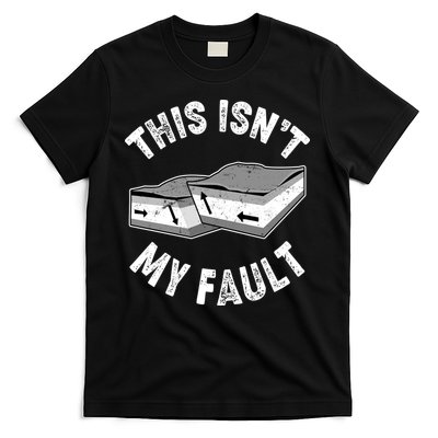This Isn't My Fault Funny Geology T-Shirt