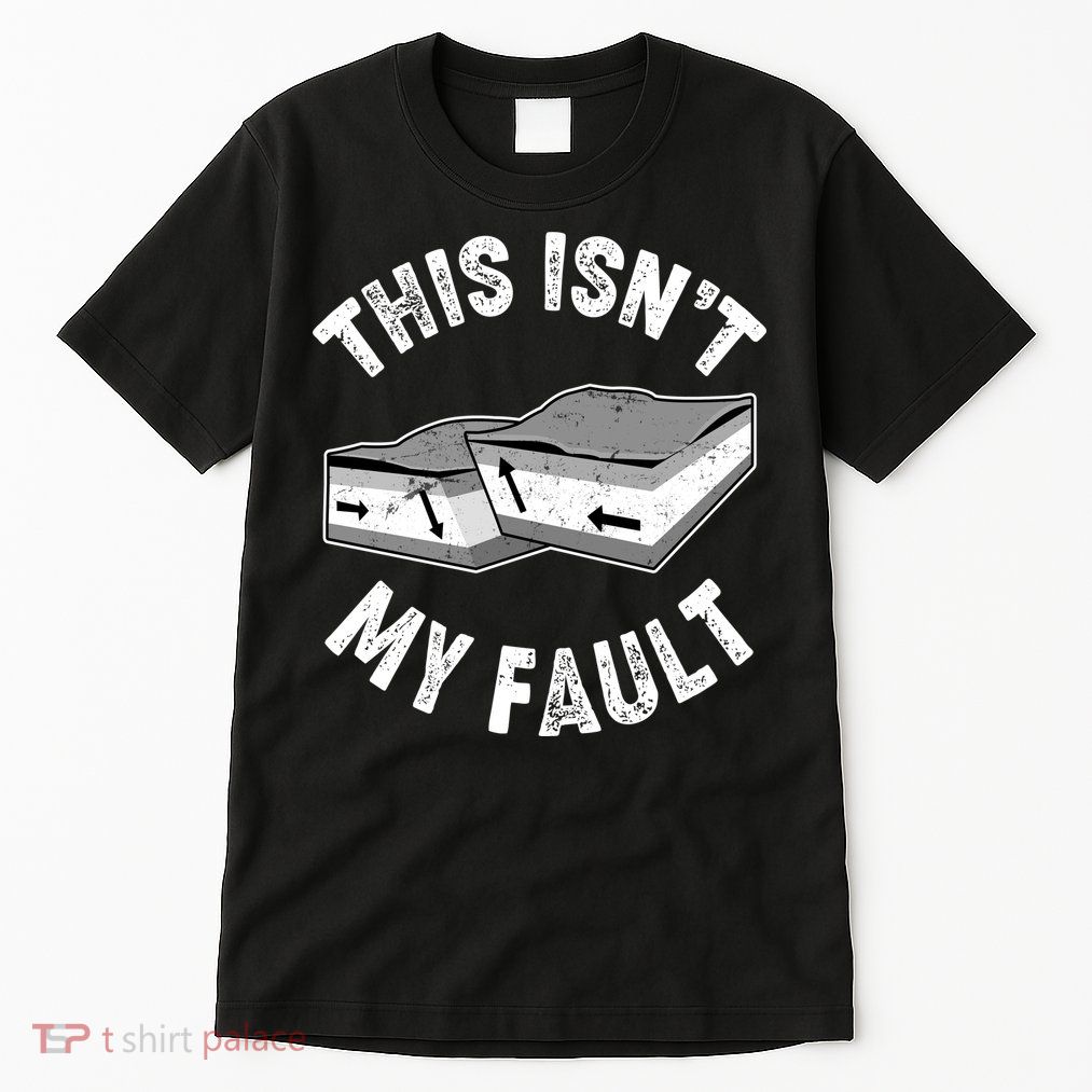 This Isn't My Fault Funny Geology Tall T-Shirt