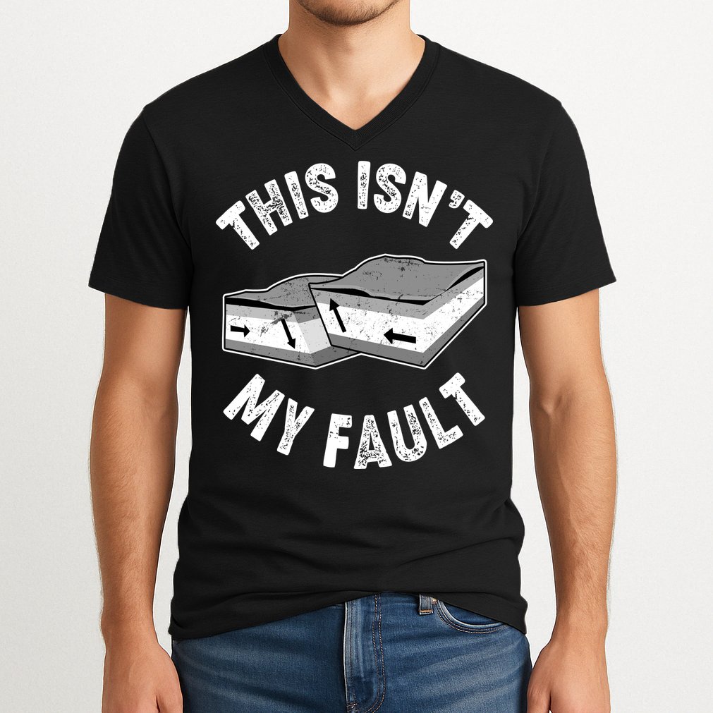 This Isn't My Fault Funny Geology V-Neck T-Shirt