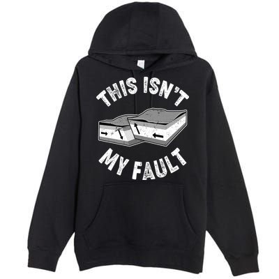 This Isn't My Fault Funny Geology Premium Pullover Hoodie