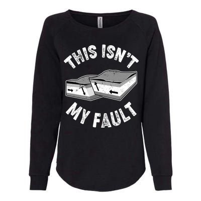 This Isn't My Fault Funny Geology Womens California Wash Sweatshirt