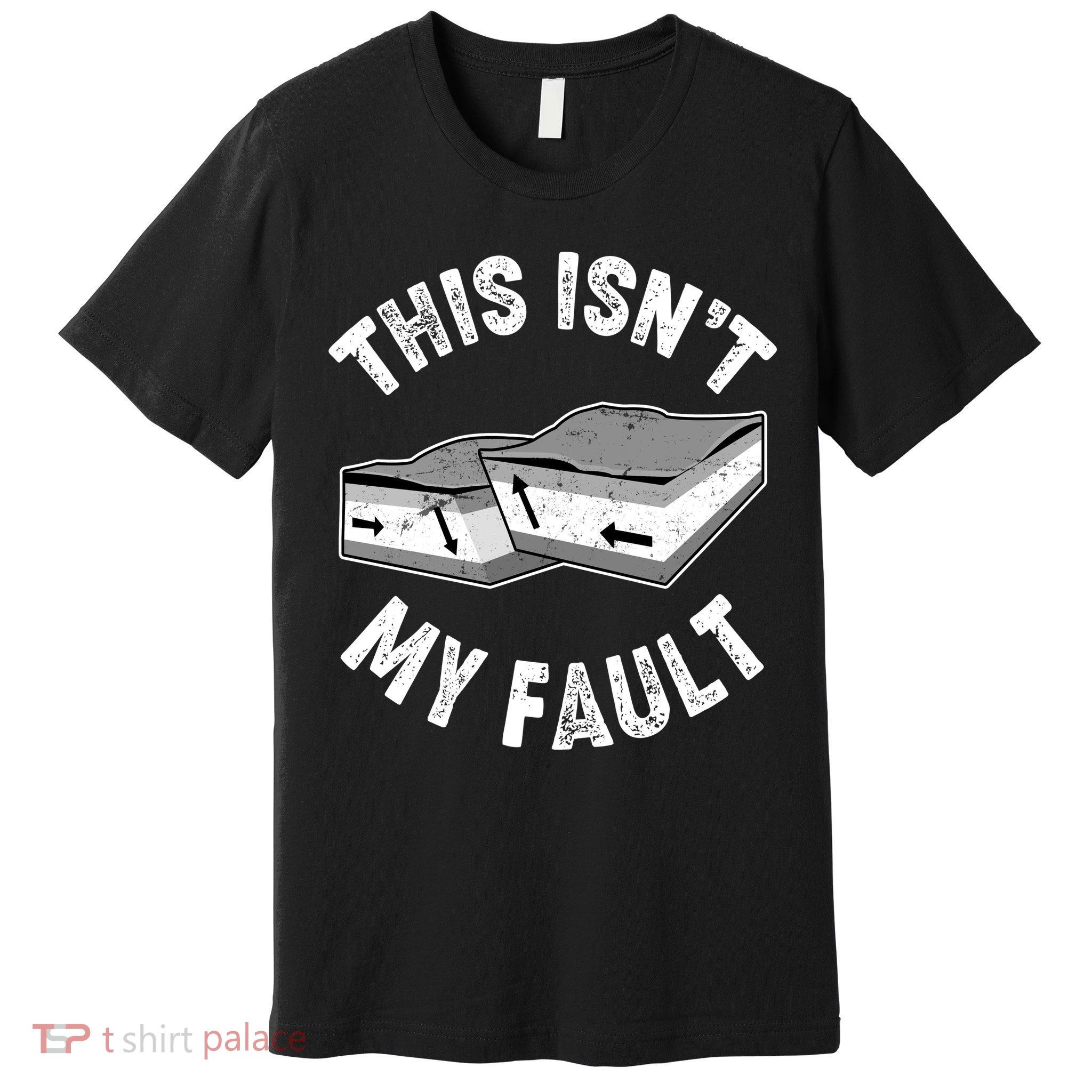 This Isn't My Fault Funny Geology Premium T-Shirt