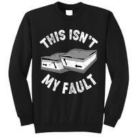 This Isn't My Fault Funny Geology Tall Sweatshirt