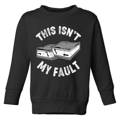 This Isn't My Fault Funny Geology Toddler Sweatshirt