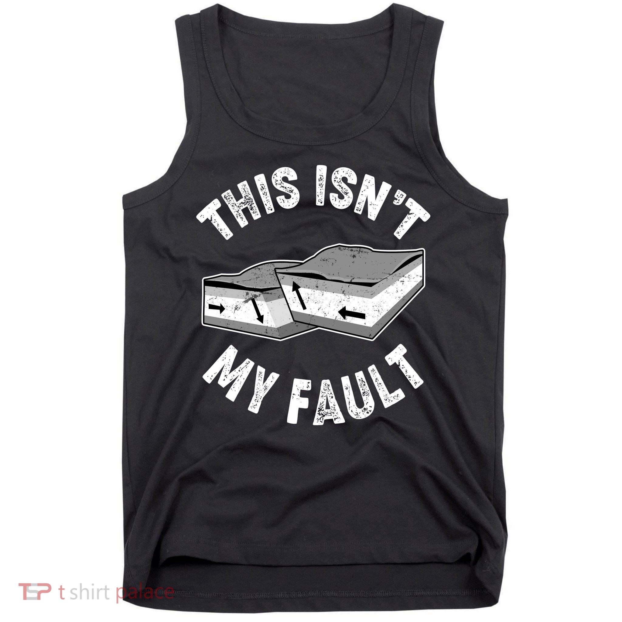 This Isn't My Fault Funny Geology Tank Top