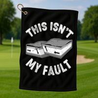 This Isn't My Fault Funny Geology Golf Towel