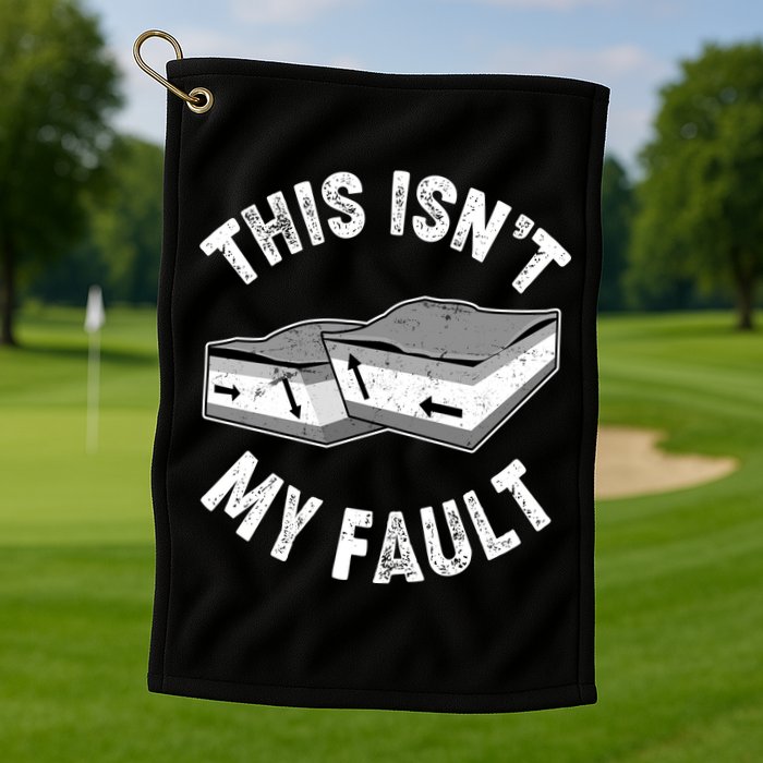 This Isn't My Fault Funny Geology Golf Towel