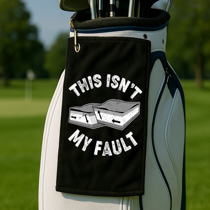 This Isn't My Fault Funny Geology Golf Towel