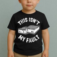 This Isn't My Fault Funny Geology Toddler T-Shirt