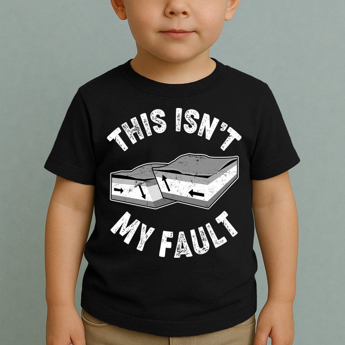 This Isn't My Fault Funny Geology Toddler T-Shirt