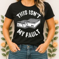 This Isn't My Fault Funny Geology Womens T-Shirt