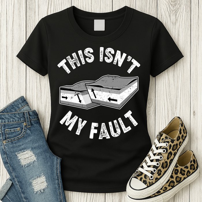This Isn't My Fault Funny Geology Womens T-Shirt