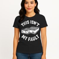 This Isn't My Fault Funny Geology Womens T-Shirt