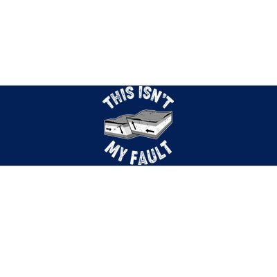 This Isn't My Fault Funny Geology Bumper Sticker