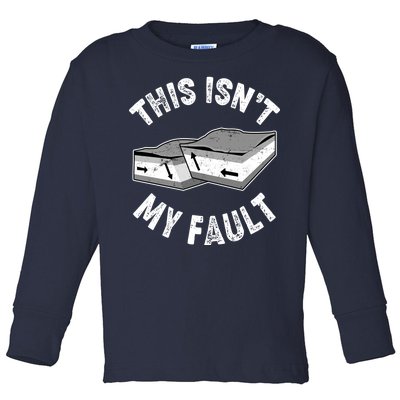 This Isn't My Fault Funny Geology Toddler Long Sleeve Shirt