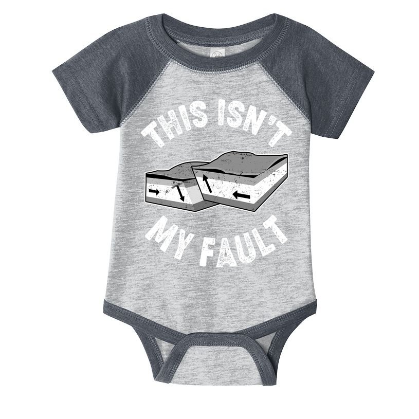 This Isn't My Fault Funny Geology Infant Baby Jersey Bodysuit